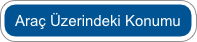 Araç Üzerindeki Konumu